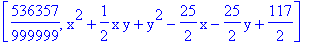 [536357/999999, x^2+1/2*x*y+y^2-25/2*x-25/2*y+117/2]